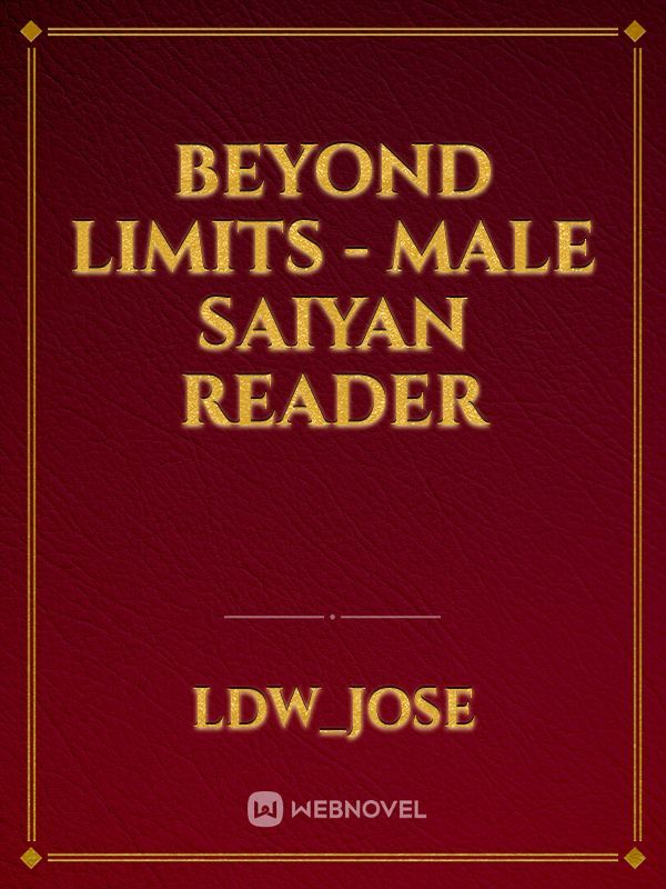 Beyond Limits - Male Saiyan Reader