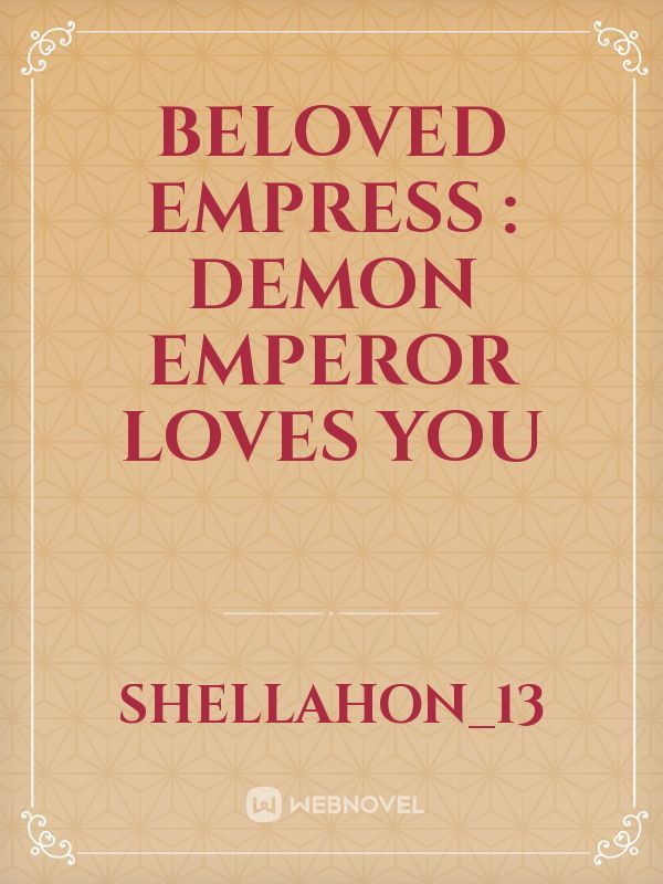 Beloved Empress : Demon Emperor Loves You Book