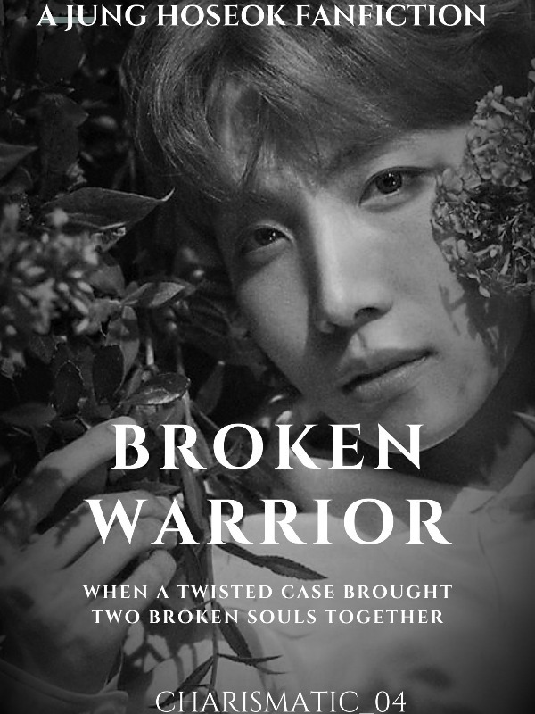 Broken Warrior || A Jung Hoseok FF ||