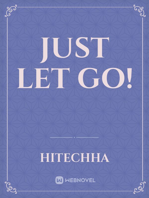 Just Let Go!