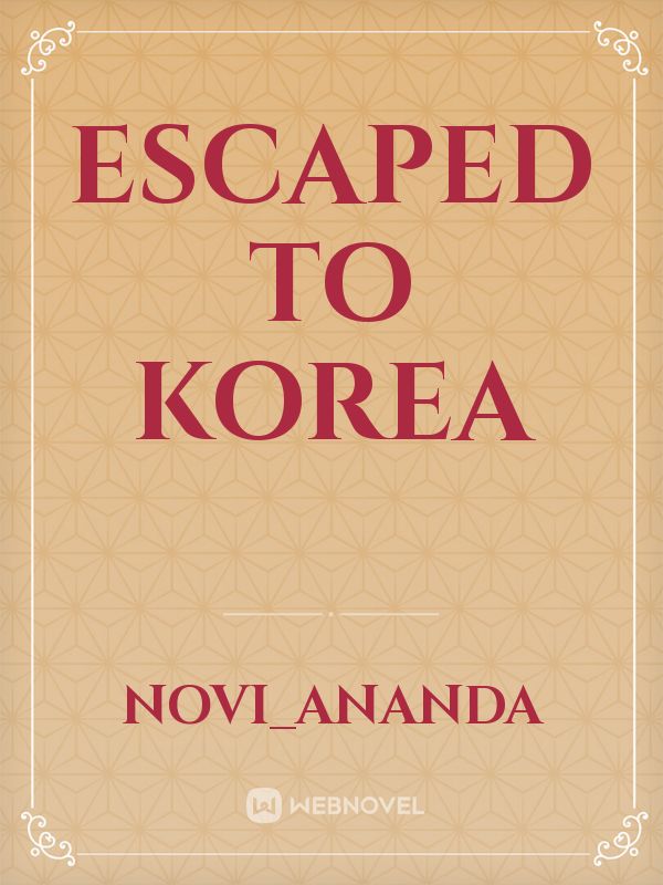 Escaped to Korea