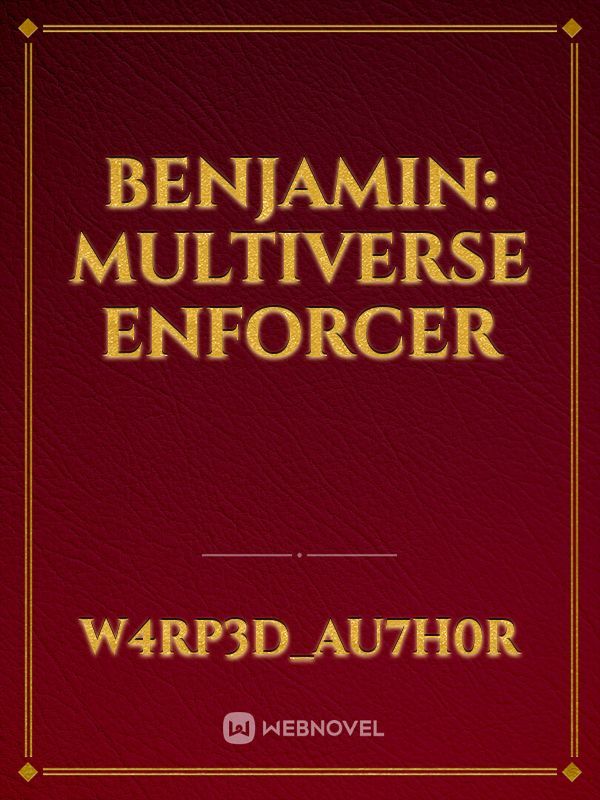 Benjamin: Multiverse Enforcer