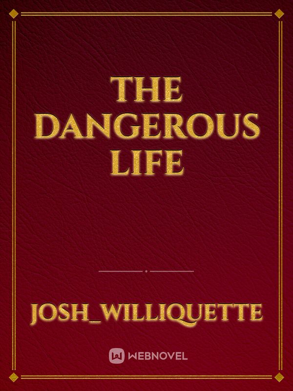 The Dangerous Life