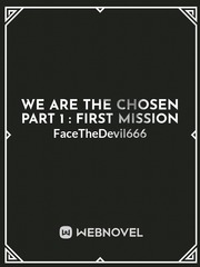 We Are The Chosen Part 1 : First Mission Book