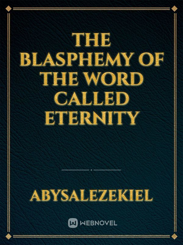 The Blasphemy of the Word Called Eternity Book
