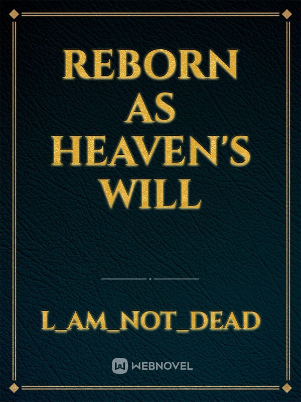 Reborn as heaven's will