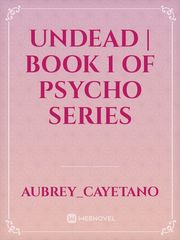 Undead | Book 1 of Psycho Series Book