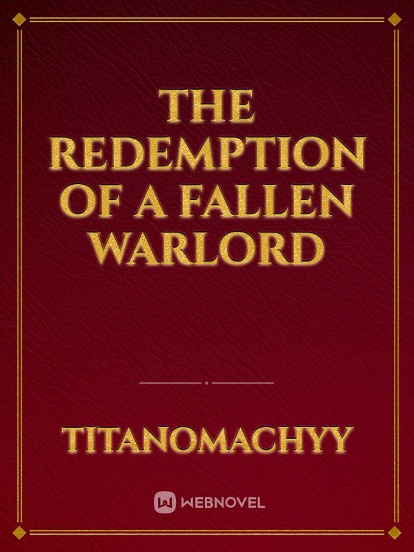 The Redemption Of A Fallen Warlord