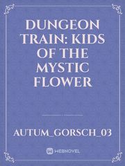 Dungeon Train: Kids of The Mystic Flower Book