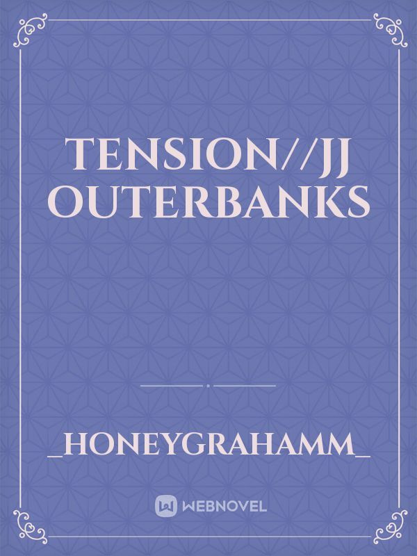 tension//JJ Outerbanks