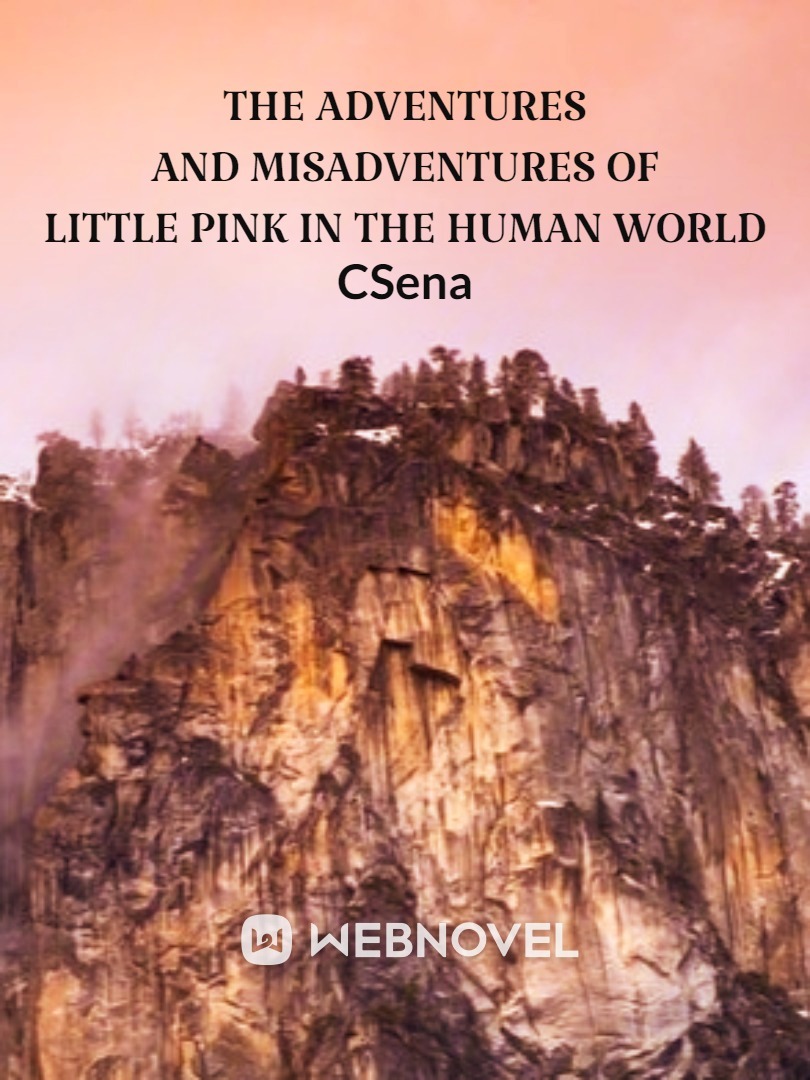 The Adventures and Misadventures of Little Pink in the Human World