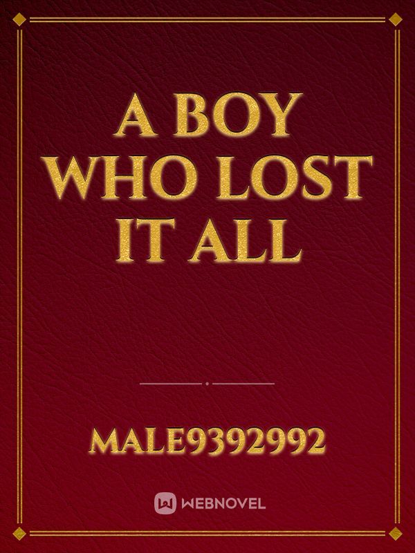 A Boy Who Lost It All