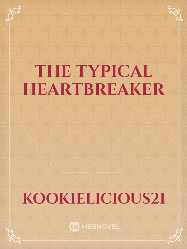 THE TYPICAL HEARTBREAKER