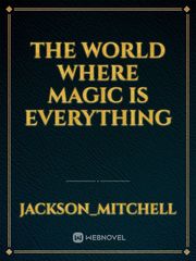 The world where magic is everything Book