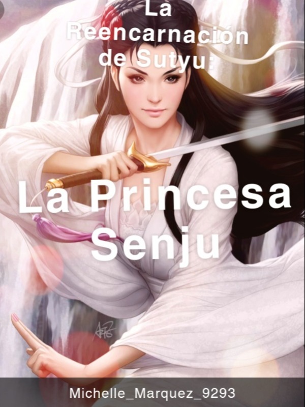 La Recarnacion de Sutyu: "la princesa senju"