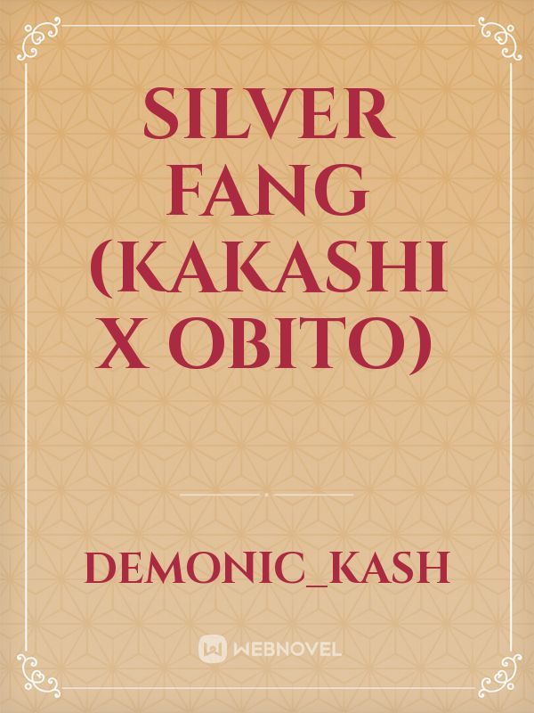 Silver Fang (Kakashi x Obito)