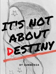 IT’S NOT ABOUT DESTINY Book