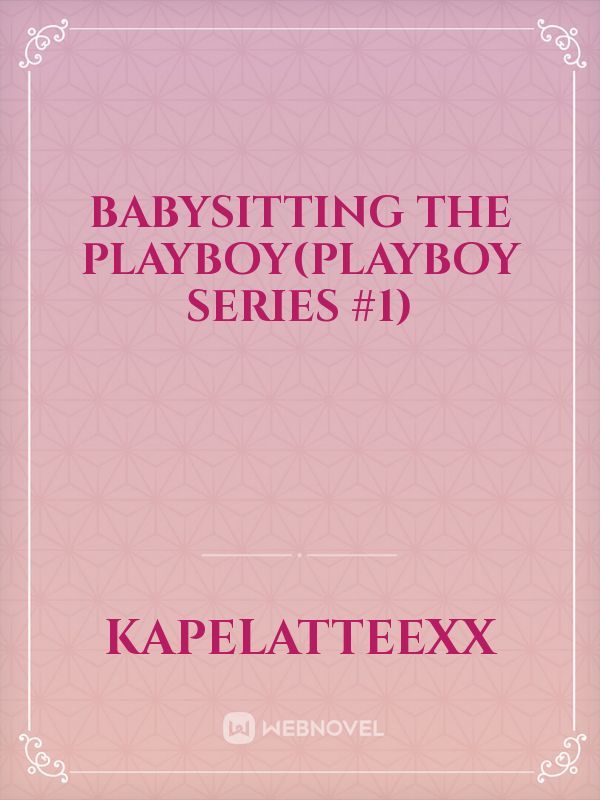 Babysitting The Playboy(PLAYBOY SERIES #1) Book