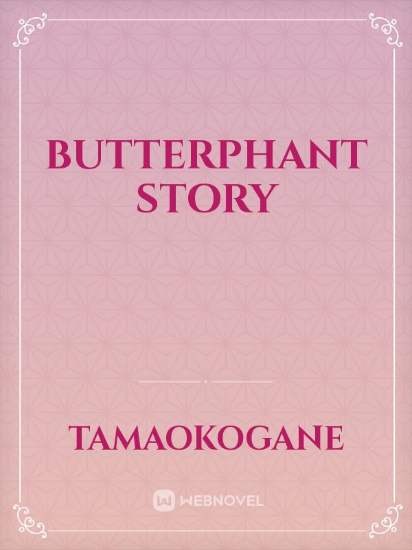 Butterphant Story