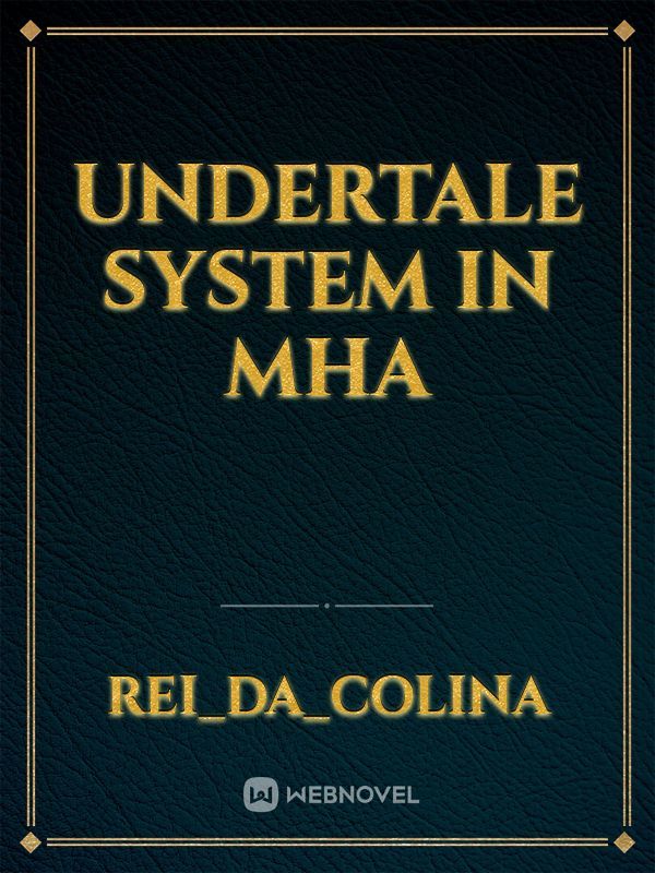 Undertale System in MHA