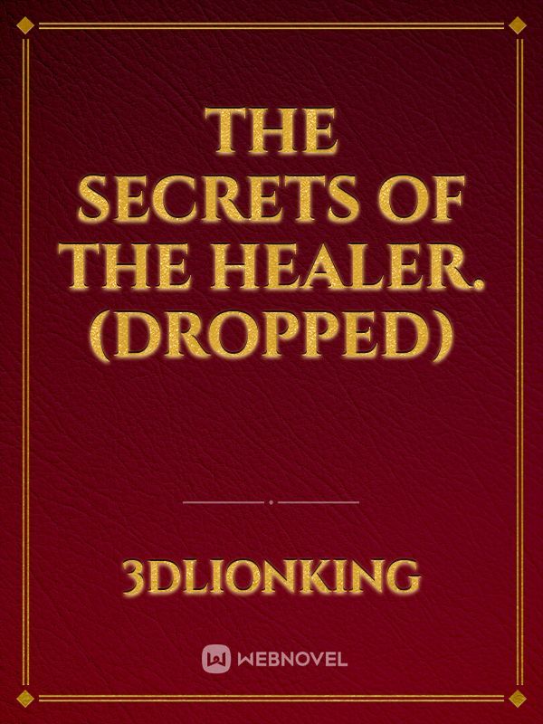 The Secrets of the Healer. (dropped)