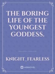 the boring life of the youngest goddess. Book