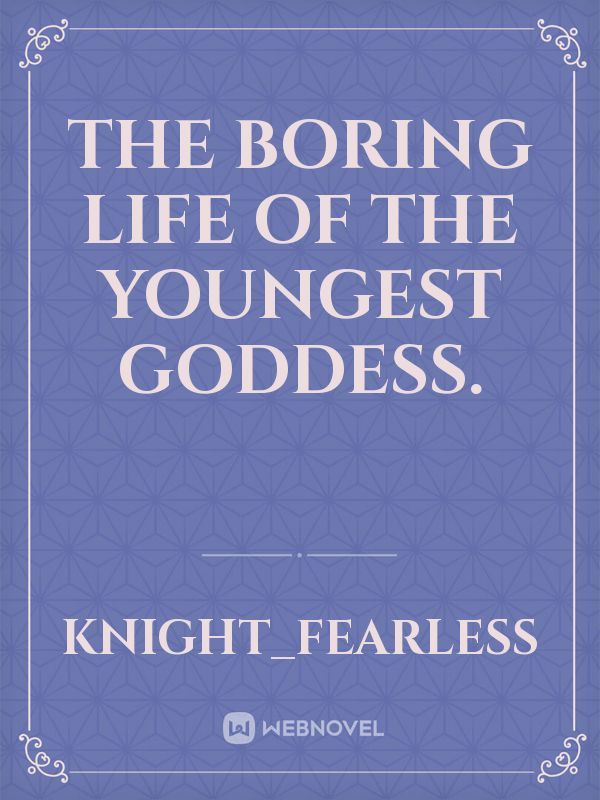 the boring life of the youngest goddess. Book
