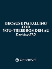Because I'm Falling For You~Treebros DEH AU Book