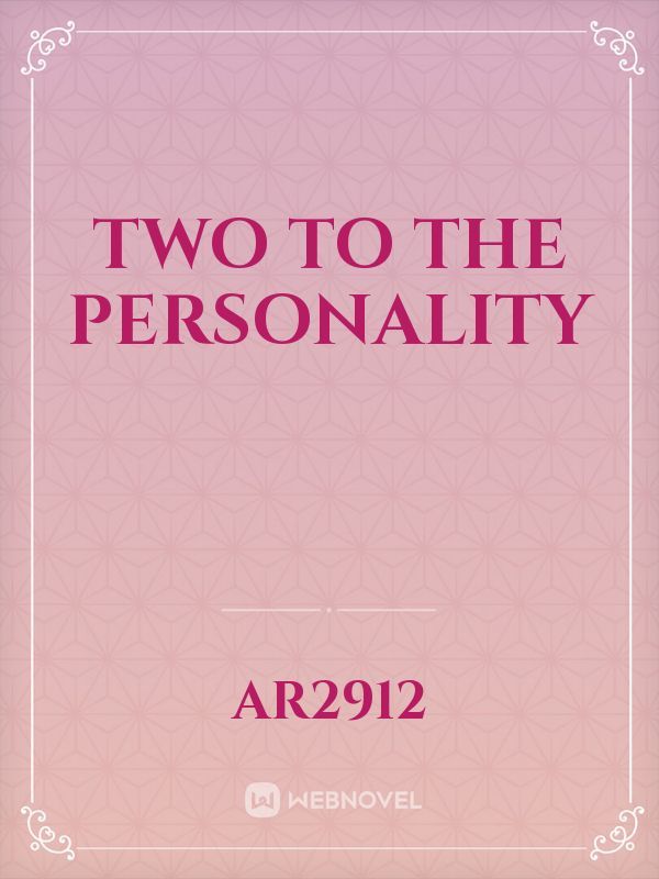 two to the personality
