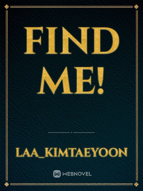 FIND ME!
