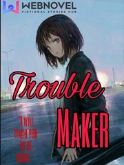 Trouble Maker Book