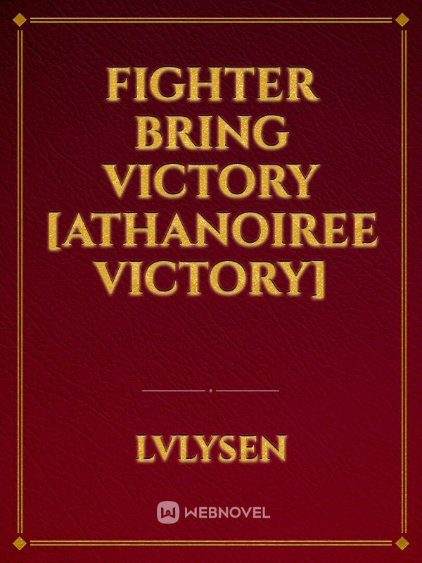 Fighter bring Victory [Athanoiree Victory]