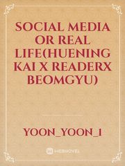Social Media Or Real Life(Huening Kai X ReaderX Beomgyu) Book