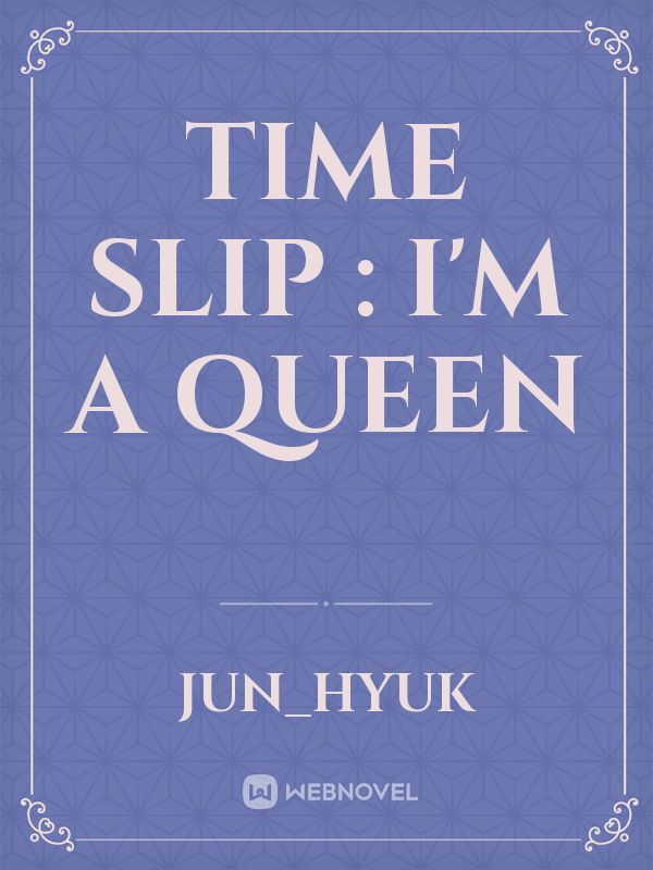 Time Slip : I'm A Queen Book