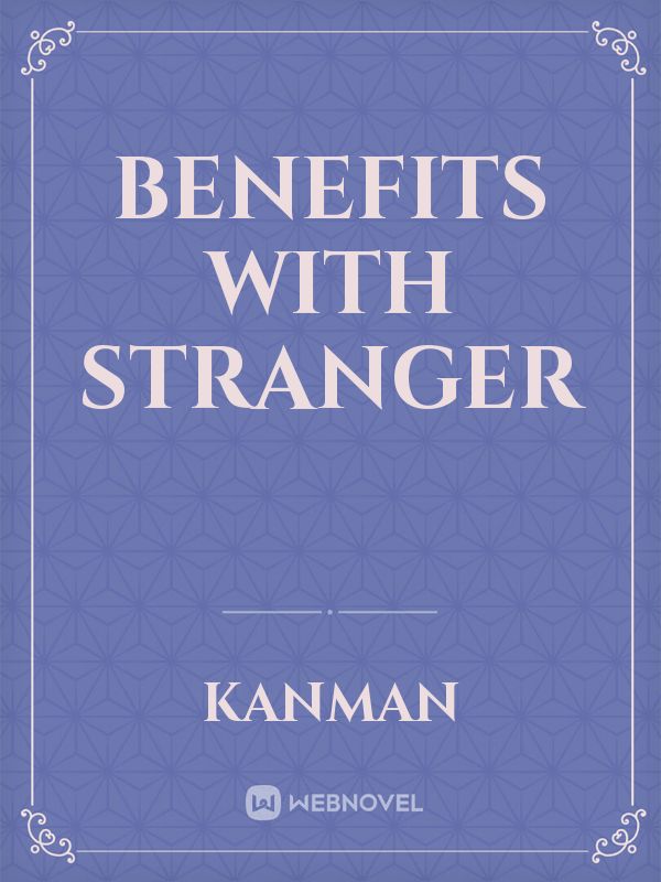 Benefits with stranger