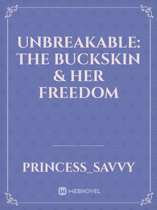 Unbreakable: The Buckskin & her Freedom Book