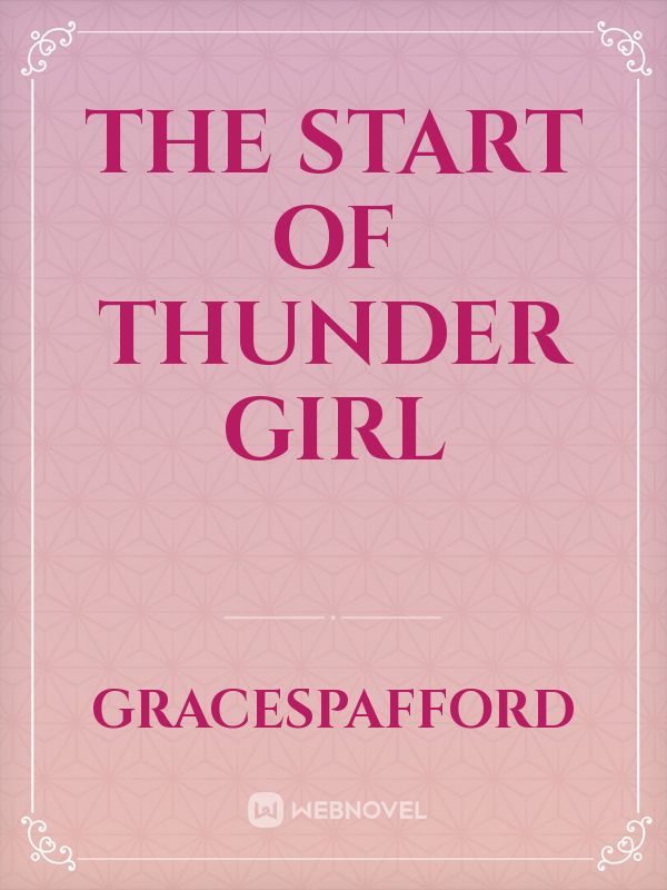 The Start of Thunder Girl