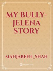 My bully-Jelena story Book