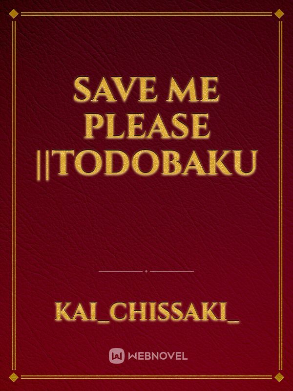 Save me please ||Todobaku