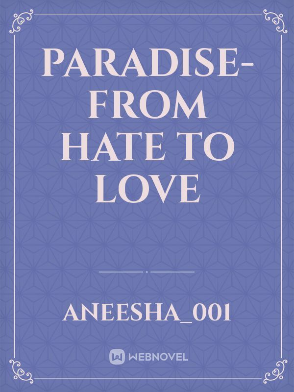 PARADISE- from hate to love