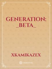 Generation: _BETA_ Book