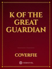 K of The Great Guardian Book