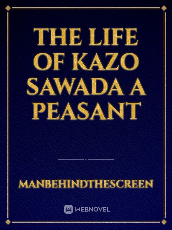 The life of Kazo Sawada a Peasant