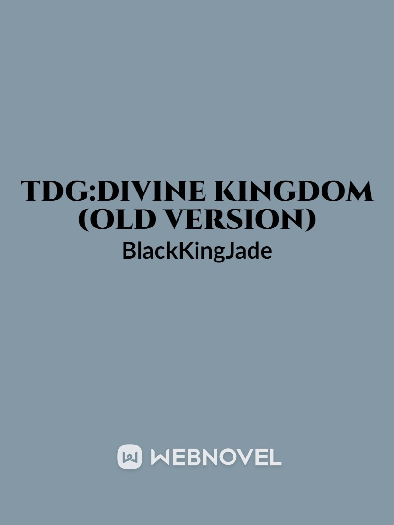 TDG:DIVINE KINGDOM (OLD VERSION)