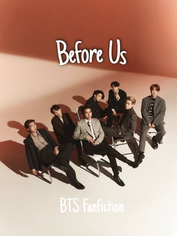 Before Us -(BTS Fanfiction)-