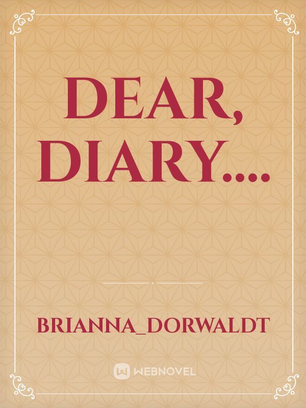 Dear, diary....