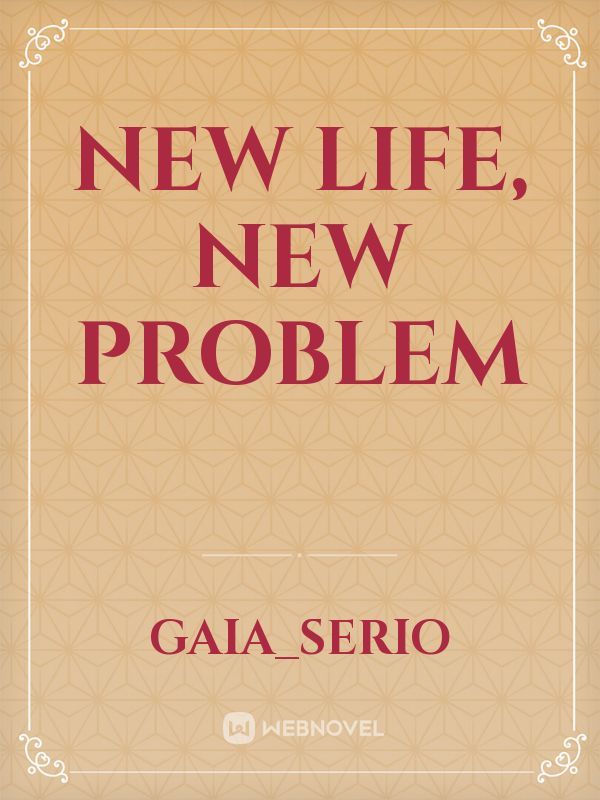 new life, new problem