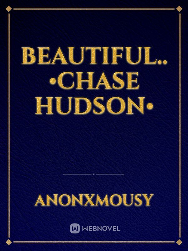 Beautiful.. •chase Hudson• Book
