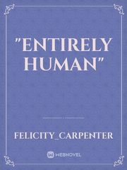 "Entirely Human" Book