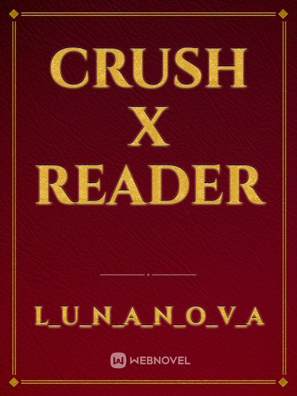 crush X reader